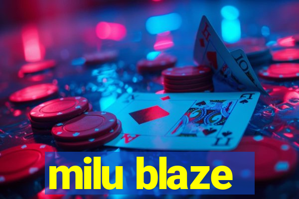 milu blaze